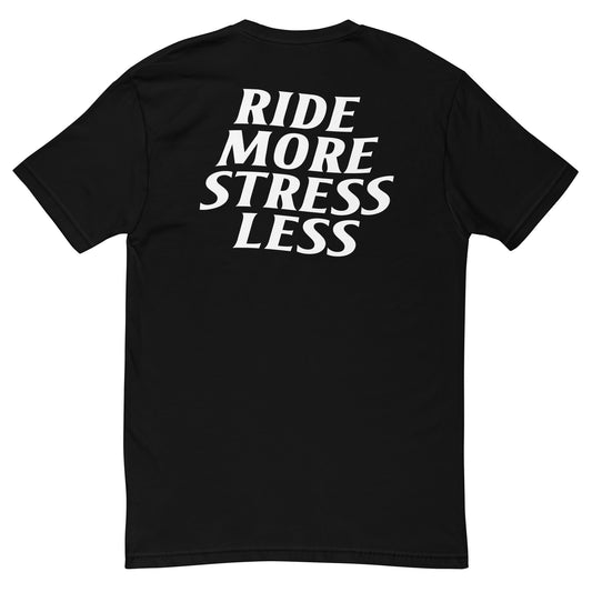 RIDE MORE STRESS LESS TEE