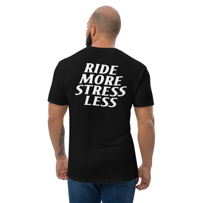 RIDE MORE STRESS LESS TEE